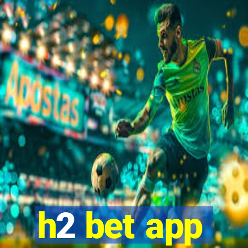 h2 bet app